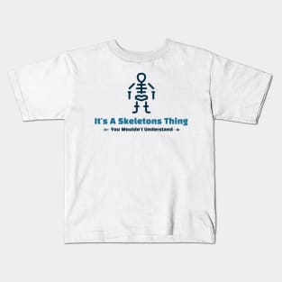 It's A Skeletons Thing - funny design Kids T-Shirt